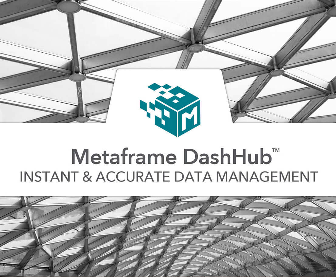 Metaframe cube logo framed by white banner against background of grey steel, lattice like structure. Metaframe DashHub - Instant and accurate data management